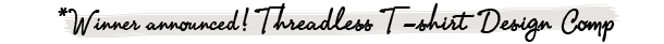 Winner announced! Threadless T-shirt Design Comp