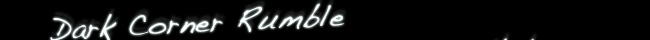 Dark Corner Rumble