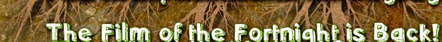 The Film of the Fortnight is Back!