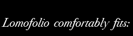 Lomofolio Comfortably Fits: 