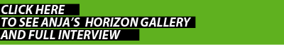 Click here to see Anja&rsquo;s  Horizon gallery and full interview. 