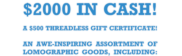 2000 Dollar in cash! A 500 Dollar Threadless Gift Certificate! 