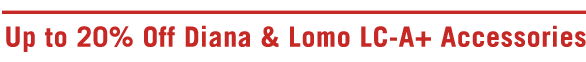 Up to 20% Off Diana & Lomo LC-A+ Accessories