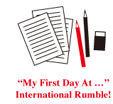 My First Day At..! International Rumble
