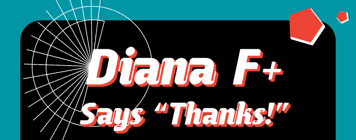 Diana F+ says "Thanks!"