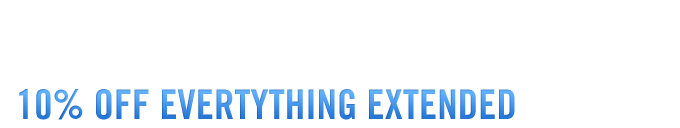 10% OFF EVERYTHING EXTENDED