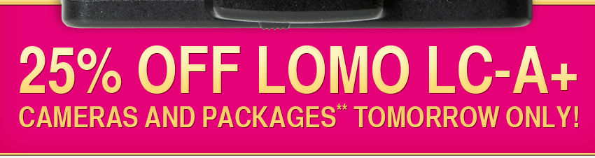 25 percent off LOMO LC-A+ Cameras and Packages Tomorrow Only!