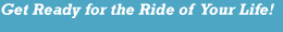 Get Ready for the Ride of Your Life!