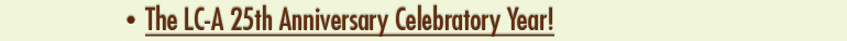 The LC-A 25th Anniversary Celebratory Year!