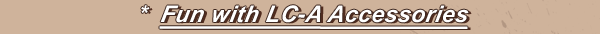 Fun with LC-A Accessories