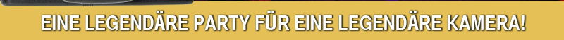 Eine legend&auml;re Party f&uuml;r eine legend&auml;re Kamera!