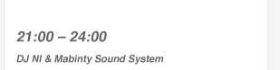 21h - 24h: DJ NI and Mabinty Sound System