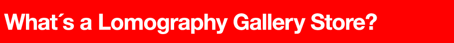 What's a Lomography Gallery Store?