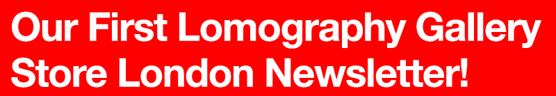 Our First Lomography Gallery Store London Newsletter!