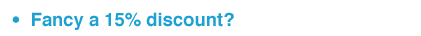 Fancy a 15percent discout?