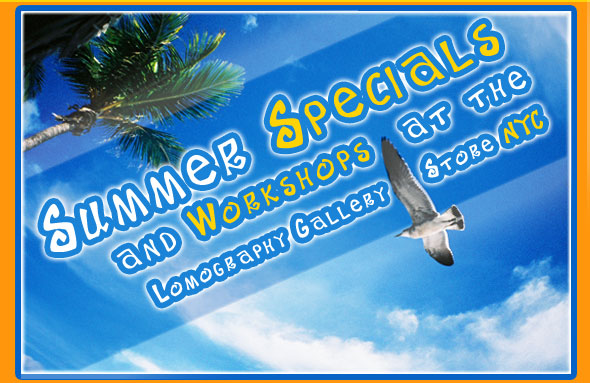summer specials and workshops at the lomographic gallery store ny