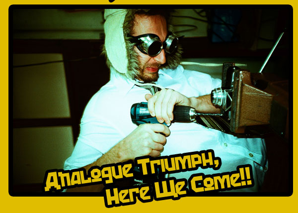 Analogue Triumph, Here We Come!