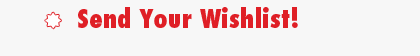 Send your Wishlist!