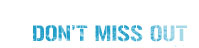 Don#t miss out !