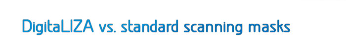 DigitaLIZA vs. standard scanning masks
