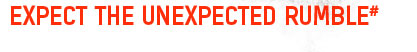 Expect The Unexpected Rumble  