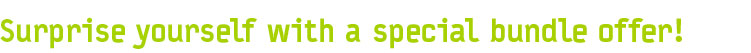 Surprise yourself with a special bundle offer! 