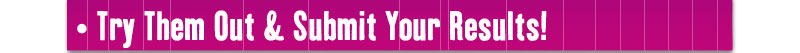 -> Try Them Out & Submit Your Results!    