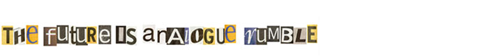 THE FUTURE IS ANALOGUE RUMBLE