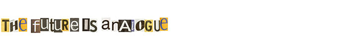 THE FUTURE IS ANALOGUE RUMBLE