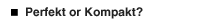 Perfekt or Kompakt