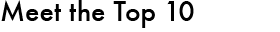 Meet the Top 10