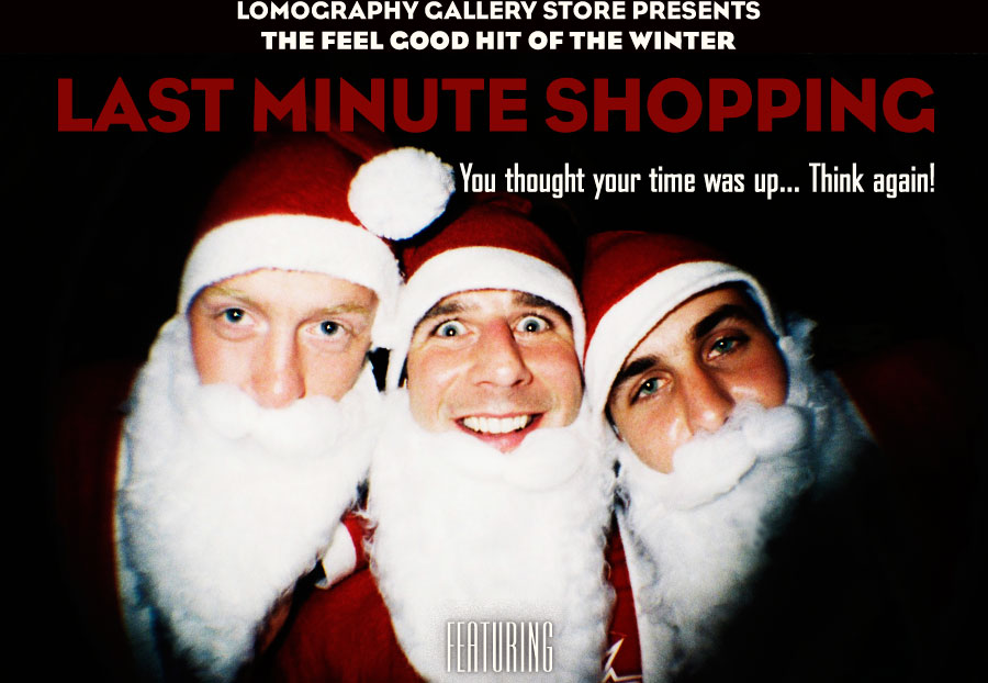 Lomography Gallery Store presents: The Feel Good Hit of the Winter LAST MINUTE SHOPPING, You thought your time was up... Think again!