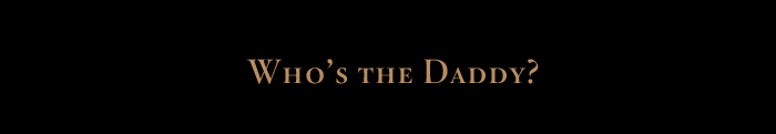 Who's the DADDY?