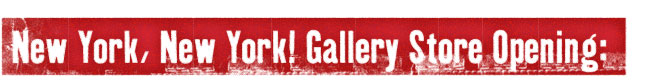 New York, New York! Gallery Store Opening: