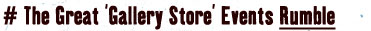 The Great ‘Gallery Store’ Events Rumble 
