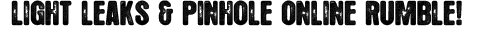 Light Leaks & Pinhole Online Rumble!