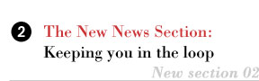 The New News Section:  	Keeping you in the loop  