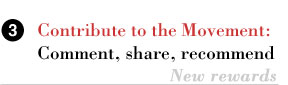 Contribute to the Movement: 	Comment, share, recommend