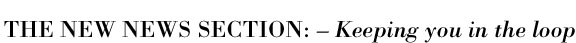 The New News Section: Keeping you in the loop   