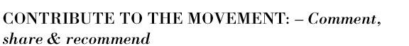 Contribute to the Movement: Comment, share & recommend 