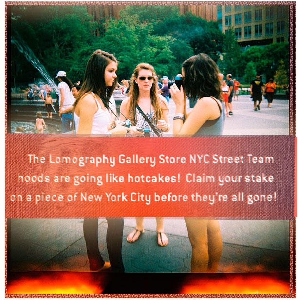 The Lomography Gallery Store NYC Street Team hoods are going like hotcakes!  Claim your stake on a piece of New York City before they’re all gone!