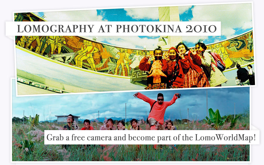 LOMOGRAPHY AT PHOTOKINA 2010 Grab a free camera and become part of the LomoWorldMap! 