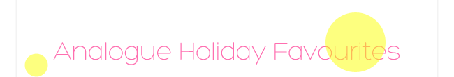 Analogue Holiday Favourites