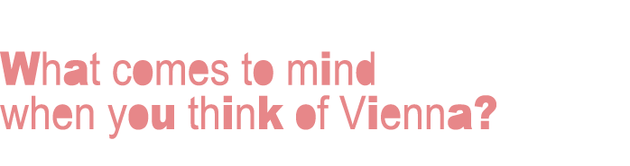 What comes to mind when you think of Vienna?
