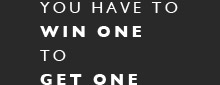 You have to win one to get one