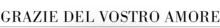 GRAZIE DEL VOSTRO AMORE