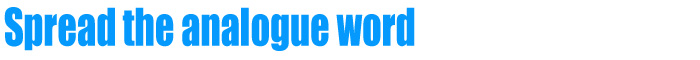 Spread the analogue word