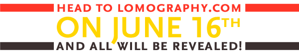 HEAD TO LOMOGRAPHY.COM ON JUNE 15th AND ALL WILL BE REVEALED! 