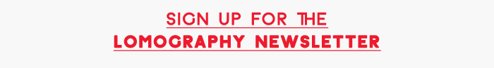 Sign up for the Lomography Newsletter