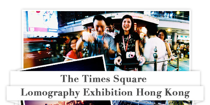 Times Square Lomography Exhibition in Hong Kong